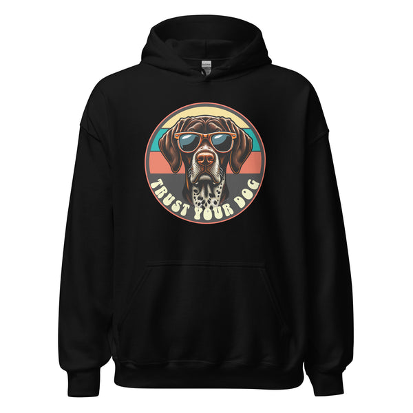 Trust Your Dog - German Short Haired Pointer - Unisex Hoodie - Woof & Bone Apparel