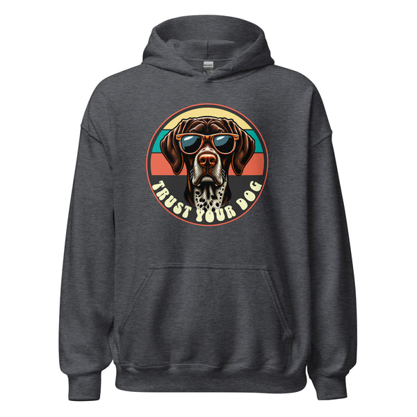 Trust Your Dog - German Short Haired Pointer - Unisex Hoodie - Woof & Bone Apparel